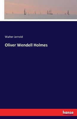 Oliver Wendell Holmes by Jerrold, Walter