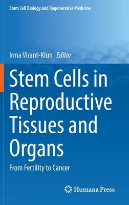 Stem Cells in Reproductive Tissues and Organs: From Fertility to Cancer by Virant-Klun, Irma