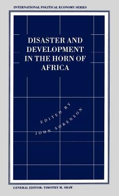 Disaster and Development in the Horn of Africa by Sorenson, John