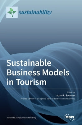 Sustainable Business Models in Tourism by Szromek, Adam R.