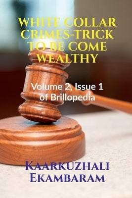 White Collar Crimes-Trick to Be Come Wealthy by Ekambaram, Kaarkuzhali