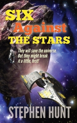 Six Against The Stars by Hunt, Stephen