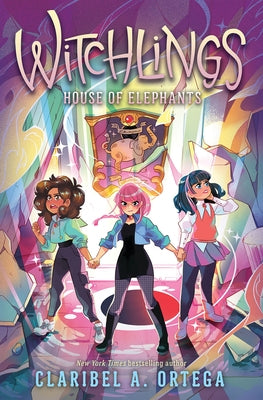 House of Elephants (Witchlings 3) by Ortega, Claribel A.