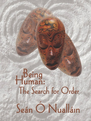 Being Human: The Search for Order by Ó. Nualláin, Seán
