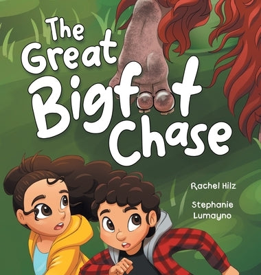 The Great Bigfoot Chase: A Children's Picture Book for Kids Who Love Sasquatch by Hilz, Rachel