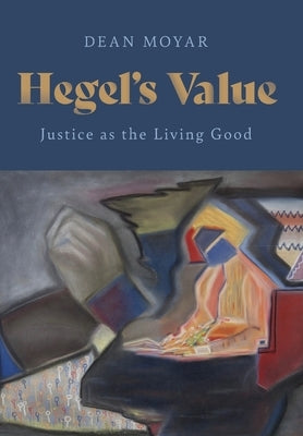 Hegel's Value by Moyar, Dean