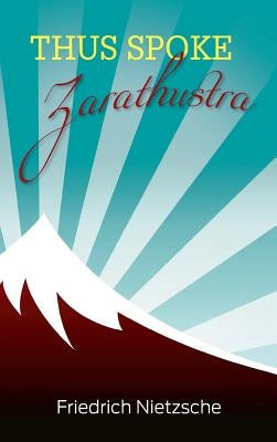 Thus Spoke Zarathustra by Nietzsche, Friedrich Wilhelm