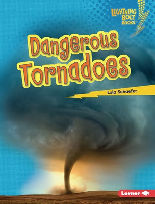 Dangerous Tornadoes by Schaefer, Lola