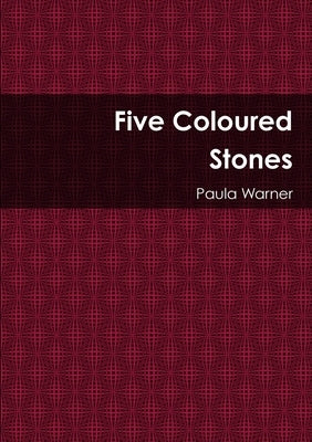 Five Coloured Stones by Warner, Paula