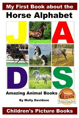 My First Book about the Horse Alphabet - Amazing Animal Books - Children's Picture Books by Davidson, John