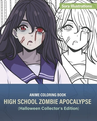 Anime Coloring Book: High School Zombie Apocalypse (Halloween Collector's Edition) by Illustrations, Sora