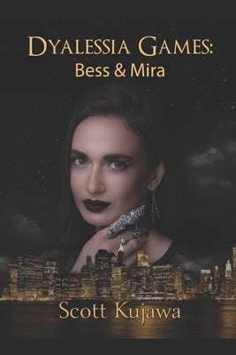 Dyalessia Games: Bess & Mira by Kujawa, Scott