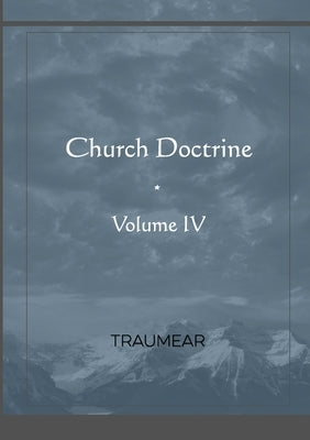 Church Doctrine - Volume IV by Traumear