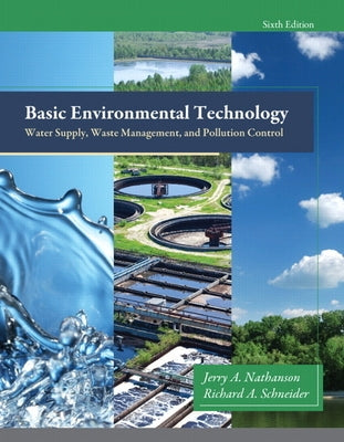 Basic Environmental Technology: Water Supply, Waste Management and Pollution Control by Nathanson, Jerry