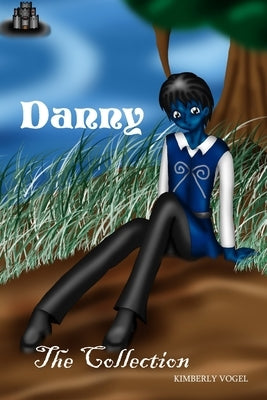 Danny: The Collection by Vogel, Kimberly