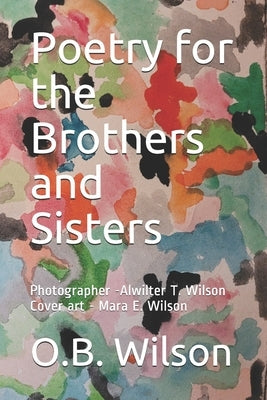 Poetry for the Brothers and Sisters by Wilson, Mara Elise