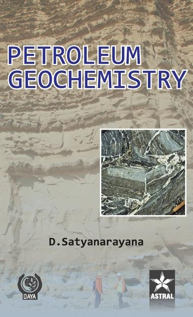 Petroleum Geochemistry by Satyanarayana, D.