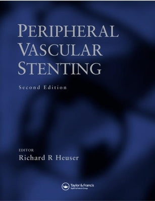 Peripheral Vascular Stenting, Second Edition by Heuser, Richard R.