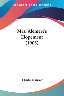 Mrs. Alemere's Elopement (1905) by Marriott, Charles