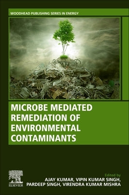 Microbe Mediated Remediation of Environmental Contaminants by Kumar, Ajay