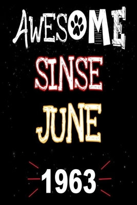 Awesome Since June 1963: A perfect gift at a birthday party for women, men, and dog lovers - 120 pages 6 by 9 inches by Gift Notebook, Mora Ab Art Publish