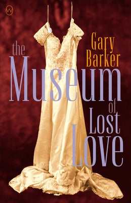 The Museum of Lost Love by Barker, Gary