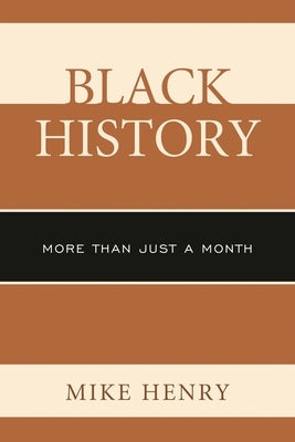 Black History: More than Just a Month by Henry, Mike