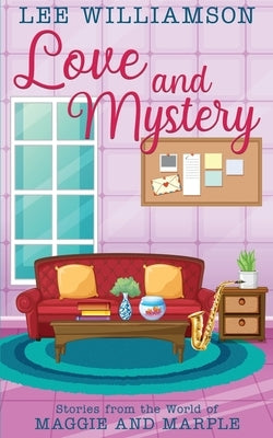 Love and Mystery: Stories from the World of Maggie and Marple by Williamson, Lee