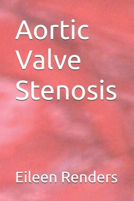 Aortic Valve Stenosis by Renders, Eileen