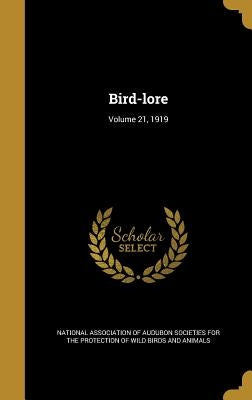 Bird-lore; Volume 21, 1919 by National Association of Audubon Societie