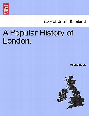 A Popular History of London. by Anonymous