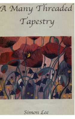 A Many Threaded Tapestry by Lee, Simon Richard
