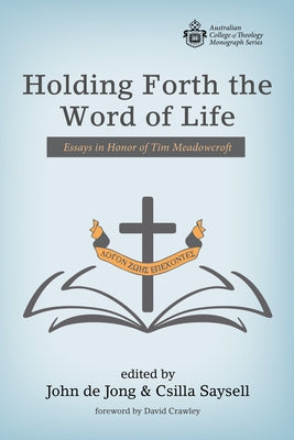 Holding Forth the Word of Life by de Jong, John