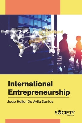 International Entrepreneurship by Santos, Joao Heitor de Avila