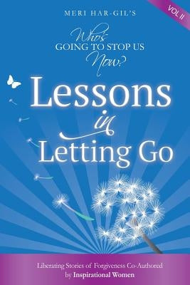 Who's Going To Stop Us Now? Lessons In Letting Go by Abu, Keren