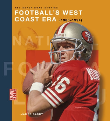 Football's West Coast Era (1985-1994) by Barry, James