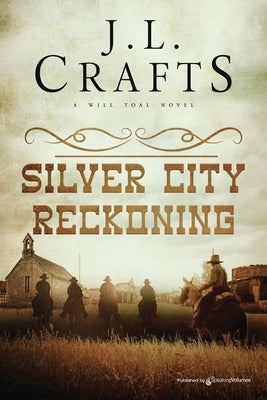 Silver City Reckoning by Crafts, J. L.