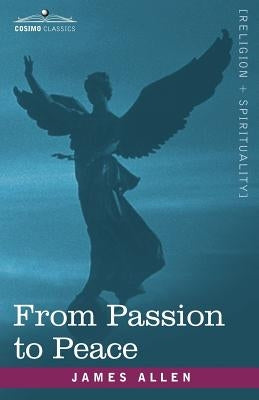 From Passion to Peace by Allen, James