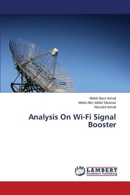 Analysis On Wi-Fi Signal Booster by Ismail Mohd Nazri