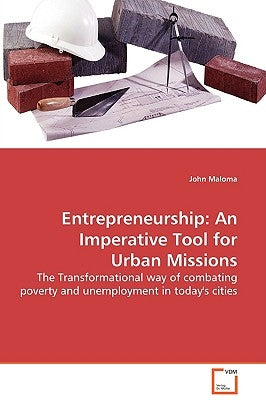 Entrepreneurship: An Imperative Tool for Urban Missions by Maloma, John