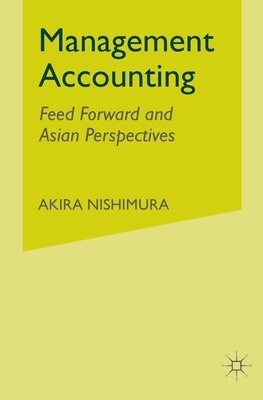 Management Accounting: Feed Forward and Asian Perspectives by Nishimura, A.