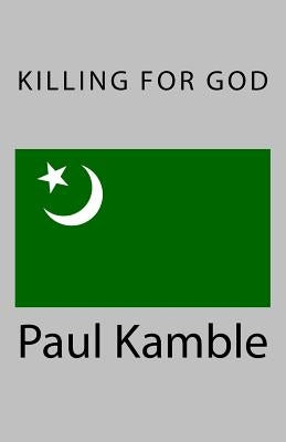 Killing For God by Kamble, Paul