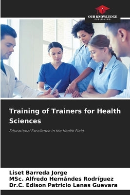 Training of Trainers for Health Sciences by Barreda Jorge, Liset