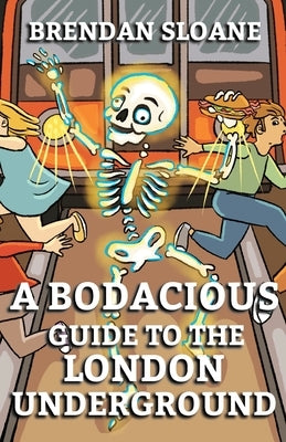 A Bodacious Guide To The London Underground by Sloane, Brendan