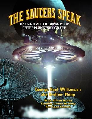 The Saucers Speak: Calling All Occupants of Interplanetary Craft by Philip, Brother