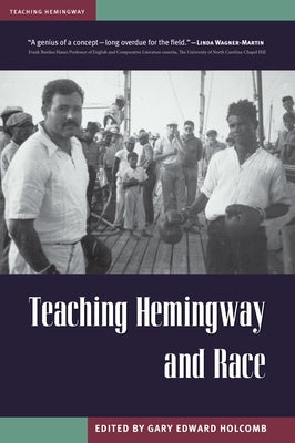 Teaching Hemingway and Race by Holcomb
