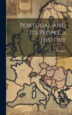 Portugal and Its People a History by Salisbury, W. A.