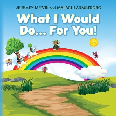 What I Would Do... For You by Melvin, Jeremey