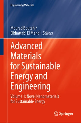 Advanced Materials for Sustainable Energy and Engineering: Volume 1: Novel Nanomaterials for Sustainable Energy by Boutahir, Mourad