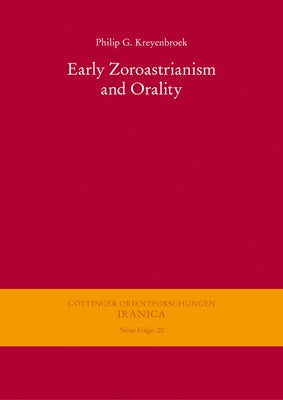 Early Zoroastrianism and Orality by Kreyenbroek, Philip G.